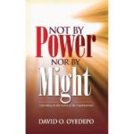 Not By Power Nor By Might - By Bishop David Oyedepo (Questions with Answers - Chapter Nine)